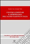 Consumi alimentari. Antropologia dell'alimentazione in Italia. Una guida allo studio degli aspetti nutrizionali dell'ecologia umana libro