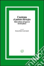 L'assistenza al paziente chirurgico. Dalla tradizione all'approccio interdisciplinare libro