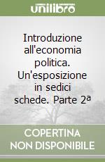 Introduzione all'economia politica. Un'esposizione in sedici schede. Parte 2ª libro