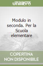 Modulo in seconda. Per la Scuola elementare libro