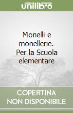 Monelli e monellerie. Per la Scuola elementare libro