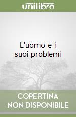 L'uomo e i suoi problemi (1)