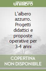 L'albero azzurro. Progetti didattici e proposte operative per 3-4 anni