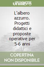 L'albero azzurro. Progetti didattici e proposte operative per 5-6 anni