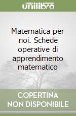 Matematica per noi. Schede operative di apprendimento matematico (2) libro