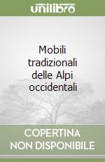 Mobili tradizionali delle Alpi occidentali libro