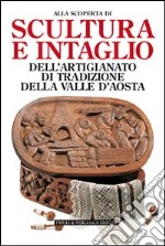 Scultura e intaglio dell'artigianato di tradizione della Valle d'Aosta