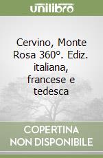 Cervino, Monte Rosa 360°. Ediz. italiana, francese e tedesca
