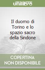 Il duomo di Torino e lo spazio sacro della Sindone libro