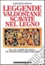 Leggende valdostane scavate nel legno. Da «Le conte di baou» di Attilio Boccazzi-Varotto libro