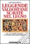 Leggende valdostane scavate nel legno. Da «Le conte di baou» di Attilio Boccazzi-Varotto libro