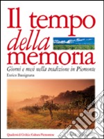 Il tempo della memoria. Giorni e mesi nella tradizione in Piemonte libro