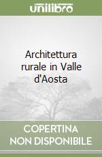 Architettura rurale in Valle d'Aosta libro