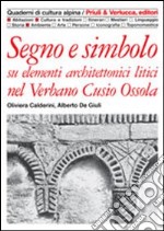 Segno e simbolo. Su elementi architettonici litici nel Verbano, Cusio, Ossola libro