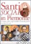 Santi sociali in Piemonte. Cronaca, volti e segreti della Chiesa dei poveri libro