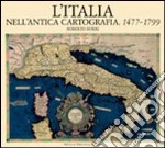 L'Italia nell'antica cartografia. 1477-1799