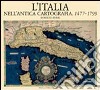 L'Italia nell'antica cartografia. 1477-1799 libro