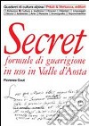 Secret. Formule di guarigione in uso in Valle d'Aosta libro