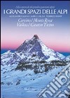 I grandi spazi delle Alpi. Ediz. illustrata. Vol. 3: Cervino, Monte Rosa, Vallese, Canton Ticino libro