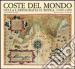 Coste del mondo nella cartografia europea (1500-1900) libro