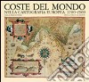 Coste del mondo nella cartografia europea (1500-1900) libro