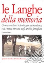 Le langhe della memoria. Un racconto fuori dal mito con testimonianze, voci e tracce ritrovate negli archivi famigliari libro