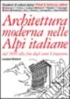 Architettura moderna nelle Alpi italiane dal 1900 alla fine degli anni Cinquanta libro di Bolzoni Luciano