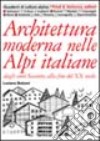 Architettura moderna nelle Alpi italiane dagli anni Sessanta alla fine del XX secolo libro
