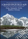 I grandi spazi delle Alpi. Ediz. illustrata. Vol. 5: Ortles, Adamello, Oròbie, Ratikon, Silvretta libro