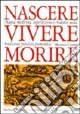 Nascere vivere morire