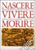 Nascere vivere morire libro