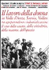 Il lavoro della donna in Valle d'Aosta, Savoia, Vallese tra agropastoralismo e industrializzazione... libro