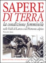 Sapere di terra. La condizione femminile nelle valli di Lanzo e nel Piemonte alpino libro