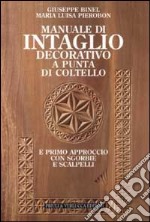 Manuale di intaglio decorativo a punta di coltello e primo approccio con sgorbie e scalpelli libro