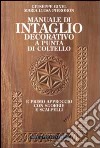 Manuale di intaglio decorativo a punta di coltello e primo approccio con sgorbie e scalpelli libro di Binel Giuseppe Pierobon M. Luisa