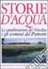 Storie d'acqua. Le canalizzazioni del vercellese e gli ecomusei del Piemonte libro