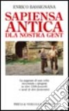 Sapiensa antica dla nòstra gent. La saggezza di una volta raccontata e spiegata in oltre 1500 proverbi e modi di dire piemontesi libro