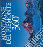 Montagne del Piemonte 360°. Ediz. multilingue libro