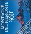 Montagne del Piemonte 360°. Ediz. multilingue libro