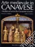 Arte medievale in Canavese. Ediz. italiana e inglese libro