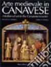 Arte medievale in Canavese. Ediz. italiana e inglese libro