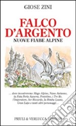 Falco d'argento. Nuove fiabe alpine