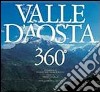 Valle d'Aosta 360°. Ediz. italiana, francese e inglese libro