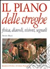 Il piano delle streghe. Fisica, diavoli, visioni, segnali libro