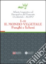 Atlante linguistico ed etnografico del Piemonte occidentale (A.L.E.P.O.). Con CD-ROM. Vol. 1/3: Il mondo vegetale. Funghi e licheni libro