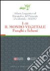 Atlante linguistico ed etnografico del Piemonte occidentale (A.L.E.P.O.). Con CD-ROM. Vol. 1/3: Il mondo vegetale. Funghi e licheni libro