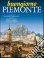 Buongiorno Piemonte. Ediz. italiana e inglese