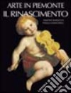 Arte in Piemonte. Vol. 3: Il Rinascimento libro