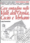 Case contadine nelle valli dell'Ossola, Cusio e Verbano libro