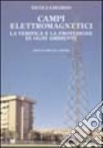 Campi elettromagnetici. La verifica e la protezione in ogni ambiente libro